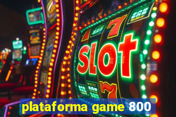 plataforma game 800